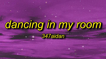 347aidan - Dancing In My Room (Lyrics) | i been dancing in my room swaying my feet