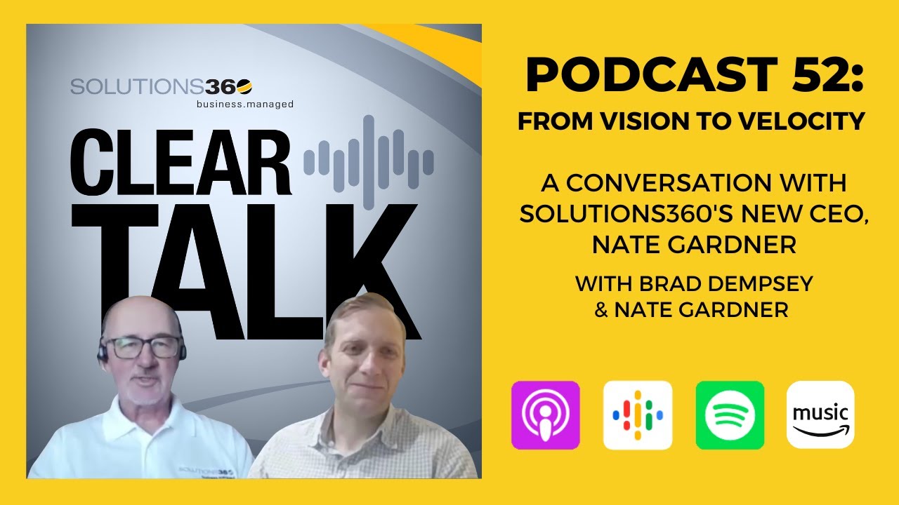 ClearTalk EP 52: From Vision to Velocity - A Conversation with Solutions360's New CEO Nate Gardner