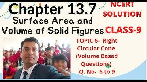 Class 9#Maths#Ncert Exercise-13.7 Q. No- 6 to 9 Right circular Cone (Volume Based Questions)