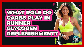 What role do carbs play in runner glycogen replenishment?