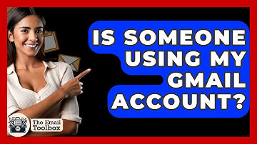 Is Someone Using My Gmail Account? - TheEmailToolbox.com