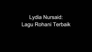 Lydia Nursaid - Lagu Rohani Terbaik