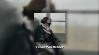 Treat You Better ~ Shawn Mendes (sped up)