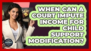 When Can A Court Impute Income For Child Support Modification? - Get Divorce Answers