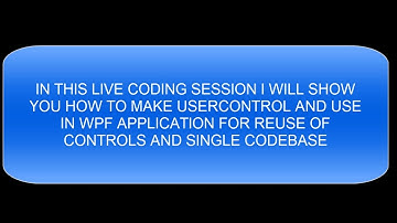 LIVE CODING : USER CONTROLS IN WPF C#