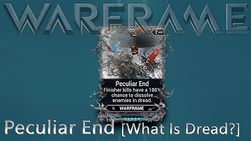 Warframe - Peculiar End [What Is Dread?]