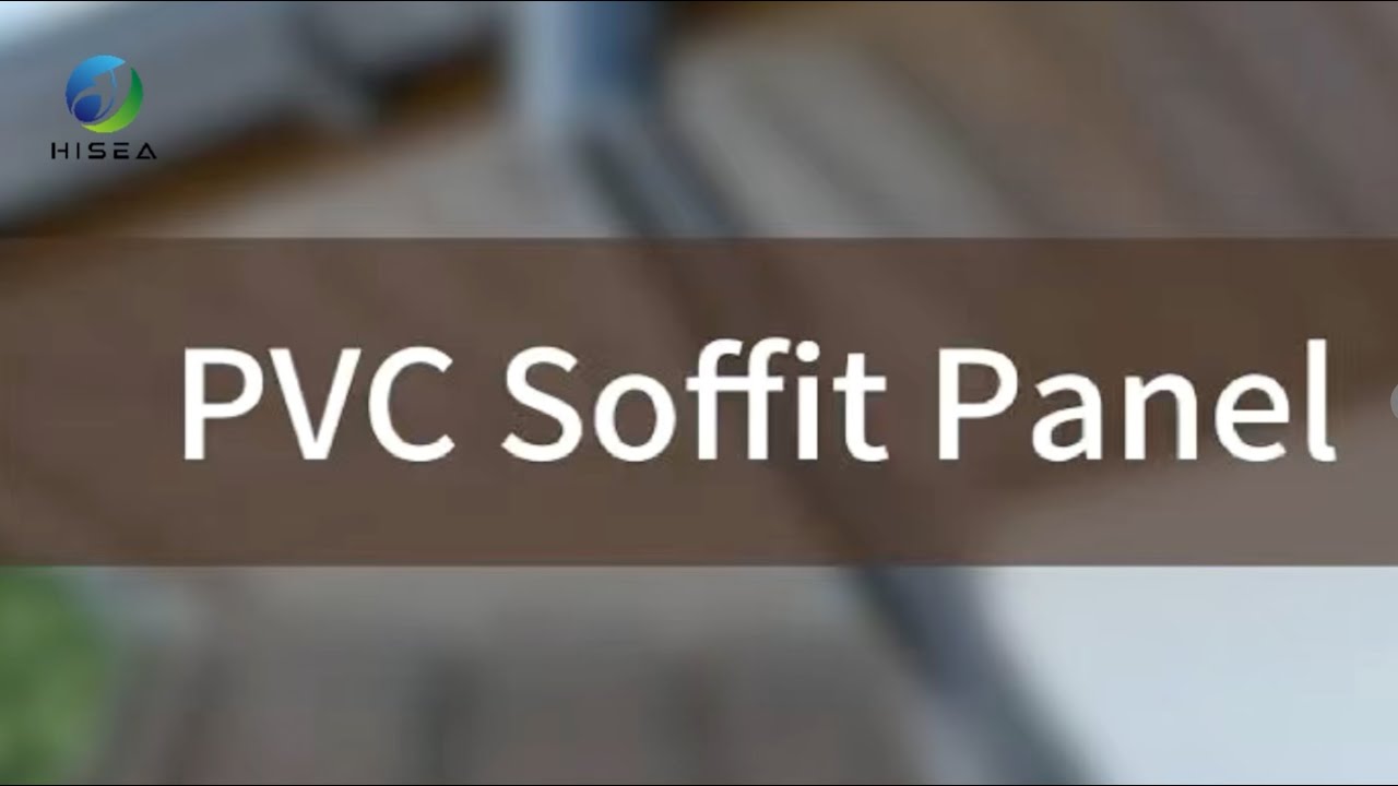 Hisea PVC Soffit: High-Performance Ceiling Solution for Modern Construction. 🏠⚙️