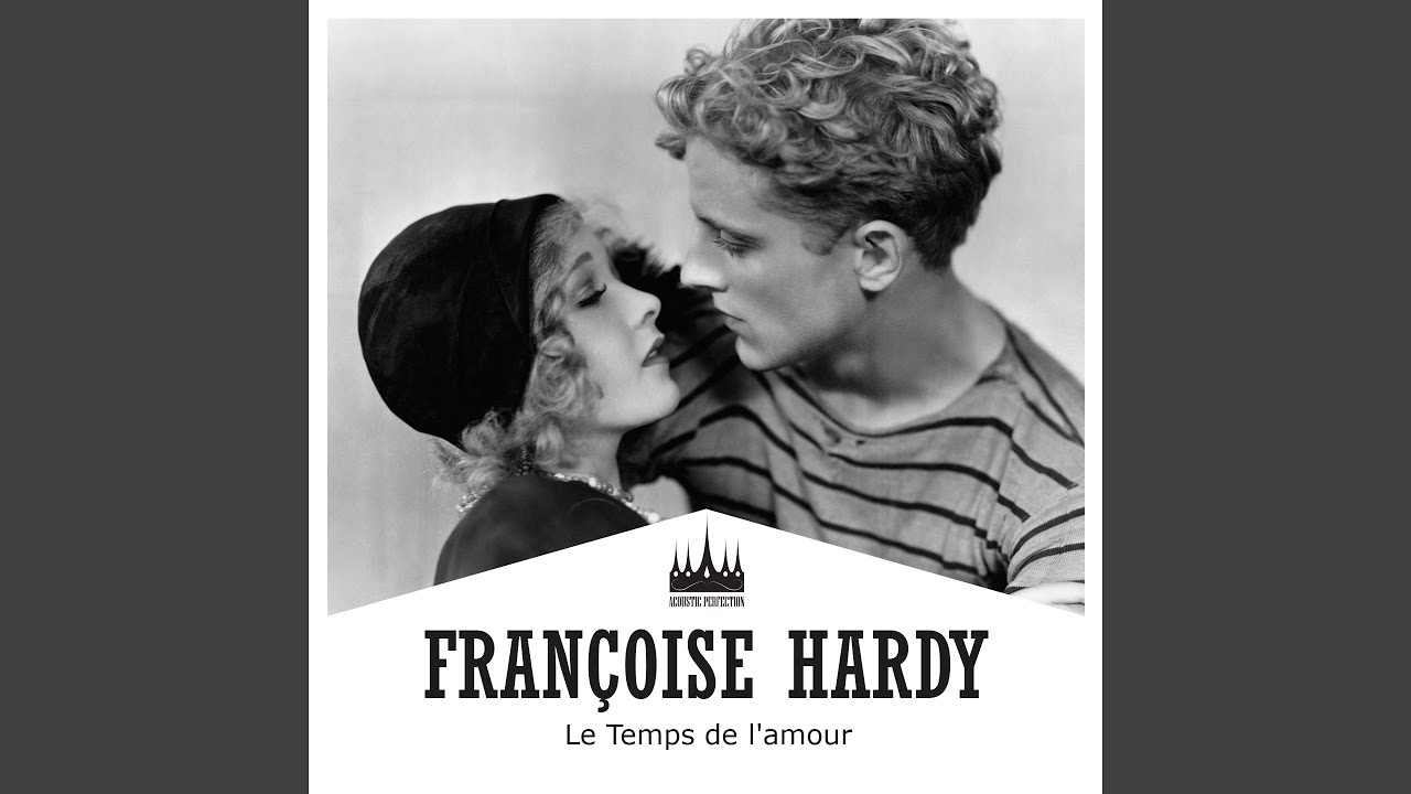 Le temps de l amour. Le Temps de l'amour Françoise Hardy перевод.