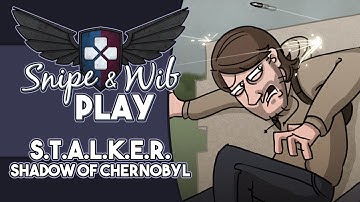 Snipe and Wib Play: S.T.A.L.K.E.R. Shadow of Chernobyl