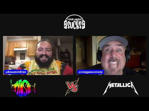 Your Music Sucks 7 Phish vs Metallica, and Brody Stevens tried to punch Craig