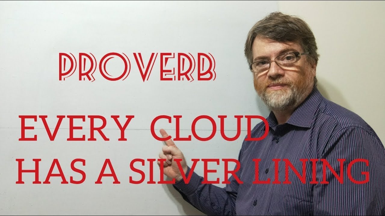 English Tutor Nick P Proverbs (193) Every Cloud Has a Silver Lining