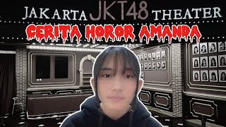 JKT48 HOROR | PENGALAMAN HOROR MANDA DI THEATER JKT48