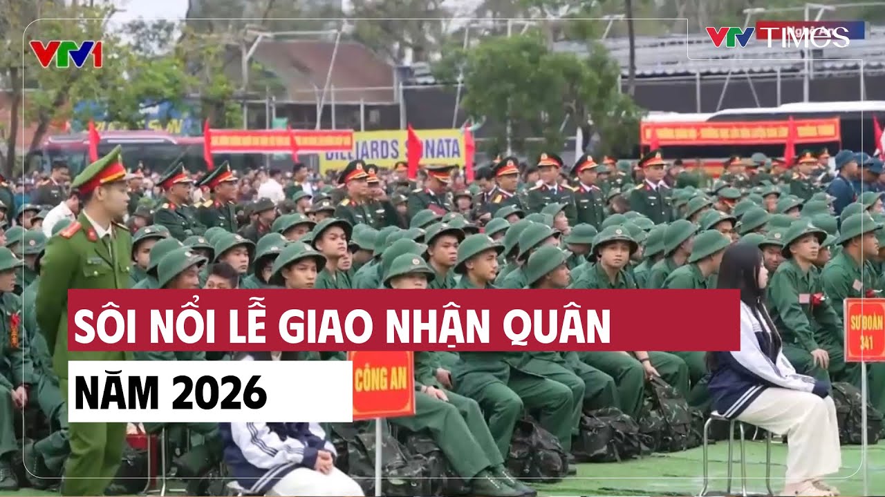 Sôi nổi lễ giao nhận quân năm 2026 | Cụm tin | VTV Times
