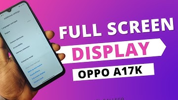 oppo a17k full screen display settings | oppo a17k me full screen kaise kare   full screen oppo a17k