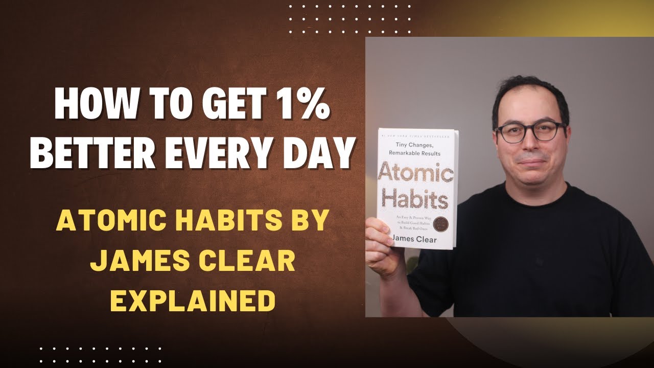 How to Get 1% Better Every Day Atomic Habits by James Clear