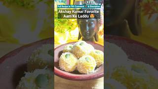 Akshay Kumar Ka Favorite Aam Ke Laddu Recipe! 🥭🤤 #shorts #viral