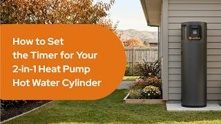 How to Set the Timer for Your 2 in 1 Heat Pump Hot Water Cylinder