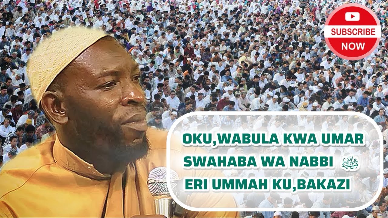 OKU,WABULA KWA UMAR SWAHABA WA NABBI  ﷺ  ERI UMMAH KU,BAKAZI    SHEIKH MUSA MUTYABA 