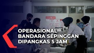 Operasional Bandara SAMS Sepinggan Dikurangi 5 Jam