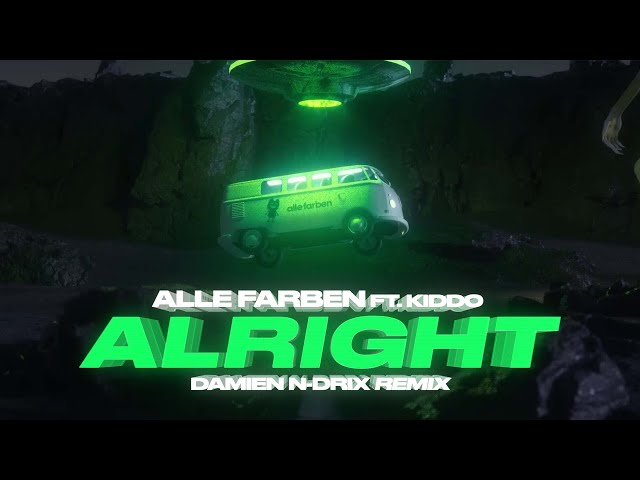 Alle Farben ft. Kiddo - Alright <Damien N-Drix Remix>