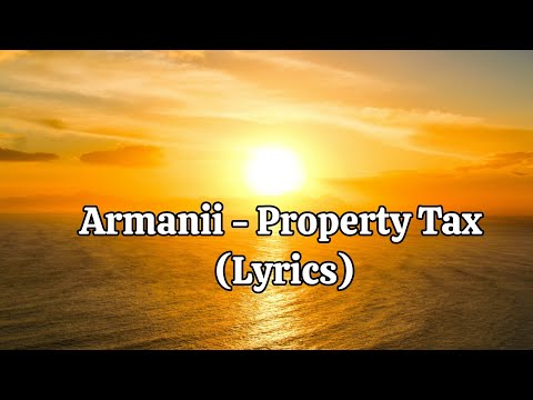 Armanii - Property Tax (Lyrics)