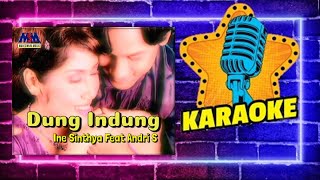 INE SINTHYA FEAT ANDRI SAMBAS - DUNG INDUNG [ORIGINAL VIDEO KARAOKE] NO VOCAL