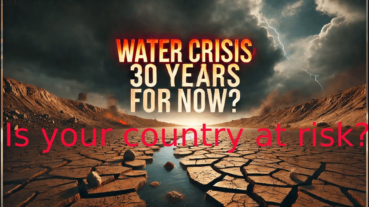 Is Your Country at Risk  The Coming Global Water Crisis Explained