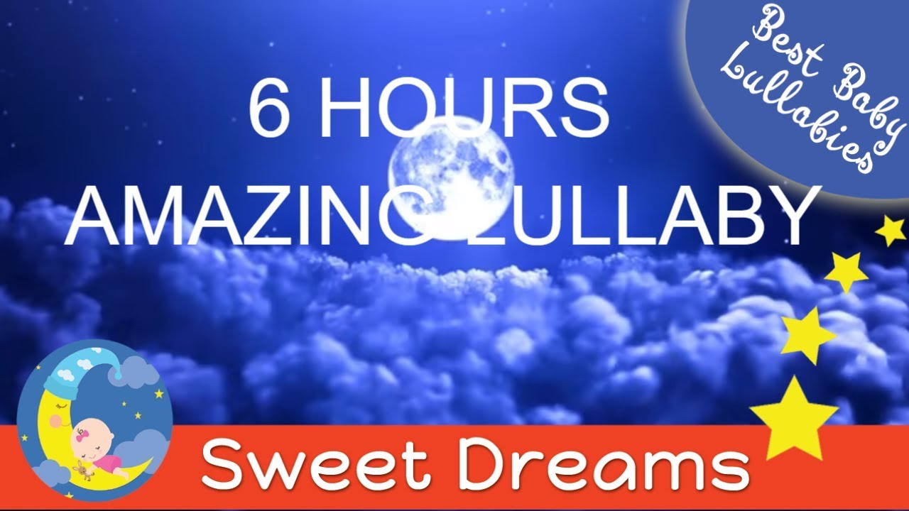 6 HOURS AMAZING Lullaby LULLABIES Lullaby Babies To Go To Sleep Baby Lullaby Baby Songs Sleep Music