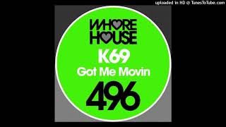 K69 - Got Me Movin' (DJ Cliff Mix)