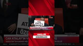 Can Atalayın Vekilliği Düşürüldü