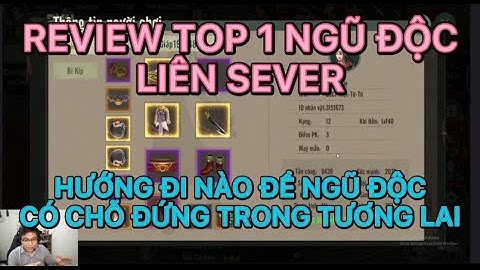 REVIEW TOP 1 NGŨ ĐỘC LIÊN SEVER : HƯỚNG ĐI NÀO ĐỂ NGŨ ĐỘC PHÁI CÓ VỊ TRỊ ĐỨNG TRONG VLTK1 MOBILE