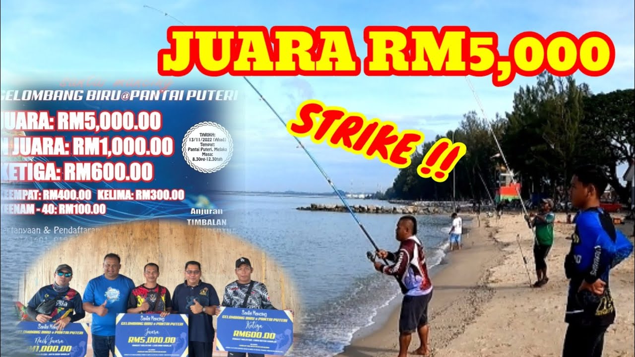 PERTANDINGAN MEMANCING PANTAI JUARA RM5,000 PANTAI PUTERI MELAKA 13/11/2022