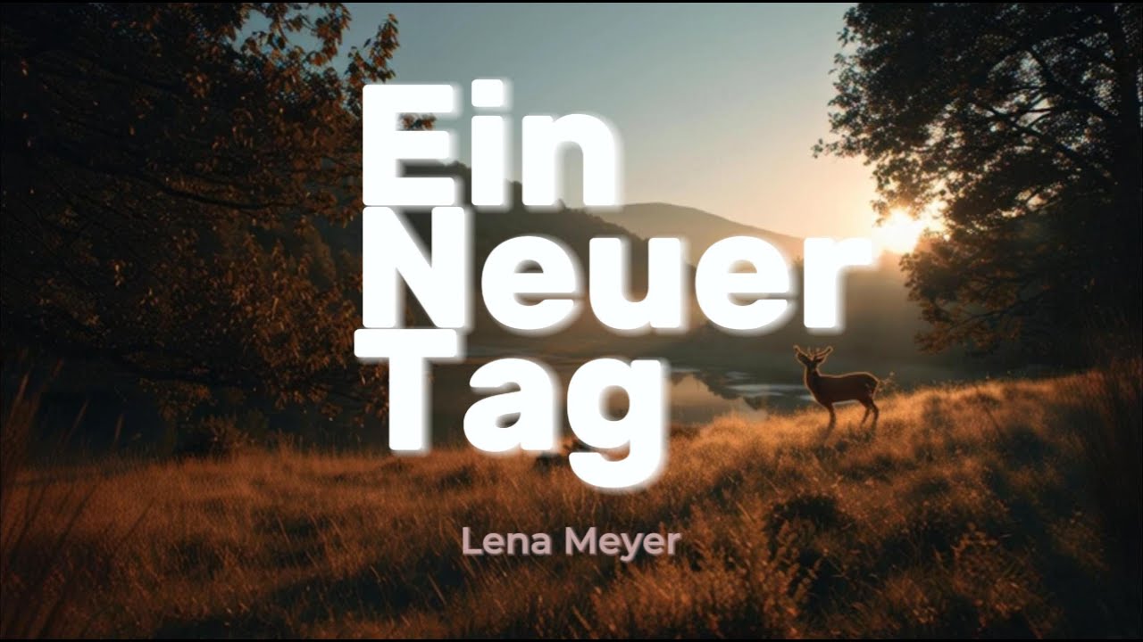 Ein Neuer Tag - Lena Meyer