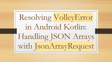 Resolving VolleyError in Android Kotlin: Handling JSON Arrays with JsonArrayRequest