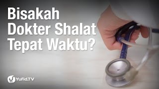 Tanya Jawab: Bisakah Dokter Shalat Tepat Waktu? - Ustadz Dr. Syafiq Riza Basalamah, M.A.