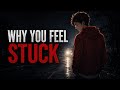 The Real Reason You Feel Stuck (No One Tells You This)