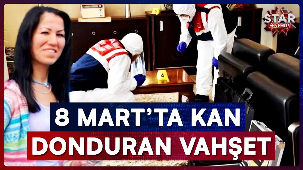 8 Mart'ta 42 Yaşındaki Kadına Cani Eşinden Kan Donduran Vahşet! | Star Ana Haber