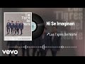 Los Tigres Del Norte - Ni Se Imaginan (Audio)