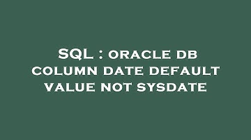 SQL : oracle db column date default value not sysdate