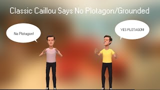 Classic Caillou Says No Plotagon/Grounded