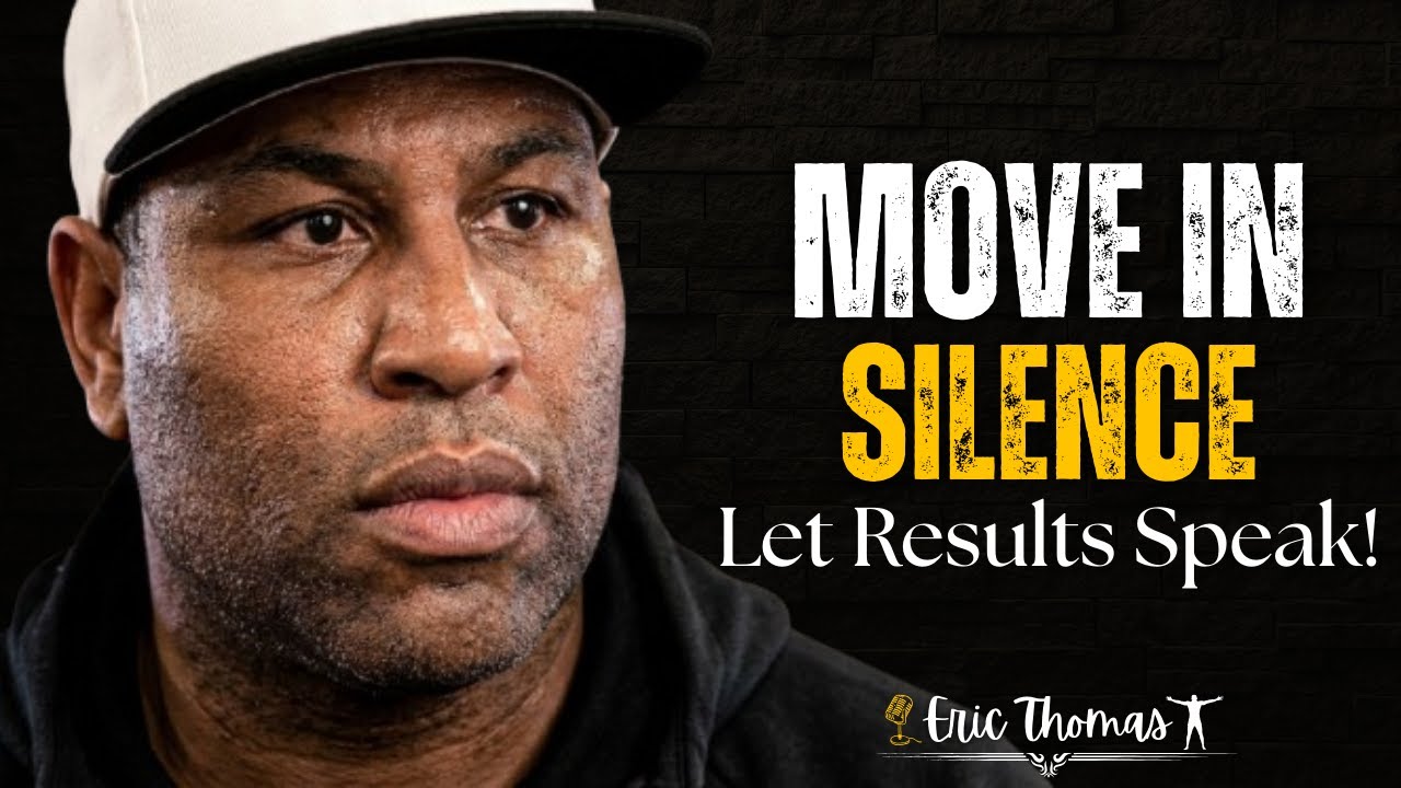 MOVE IN SILENCE 🔥 Let Results Speak | ERIC THOMAS MOTIVATION