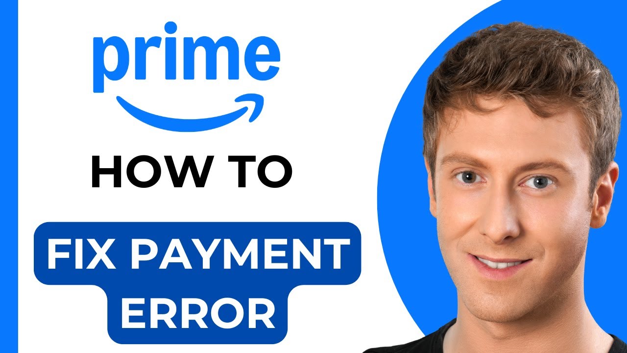 How to Fix Amazon Prime Payment Error