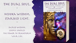 The Dual Soul | Heyoka Wisdom, Starseed Light | Sacred Wisdom Cosmic Energy The Power to Transform
