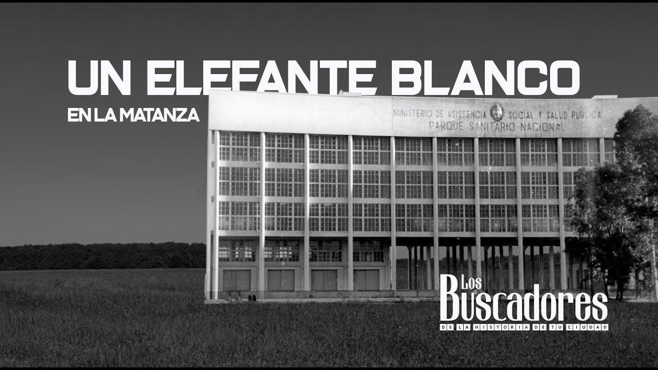 Un Elefante Blanco en La Matanza / Los Buscadores