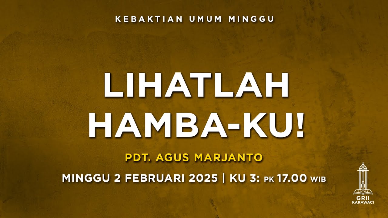 LIHATLAH HAMBA-KU! - Pdt. Agus Marjanto - KU3 - 2 Februari 2025