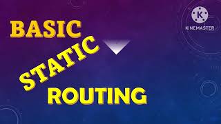BASIC STATIC ROUTING CONFIGURATION