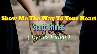 Show Me The Way To Your Heart (Lyrics Video)by Scott Grimes