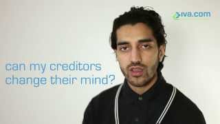 Can my creditors change their mind after I take out an iva? - IVA.com