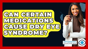 Can Certain Medications Cause Dry Eye Syndrome? - Optometry Knowledge Base