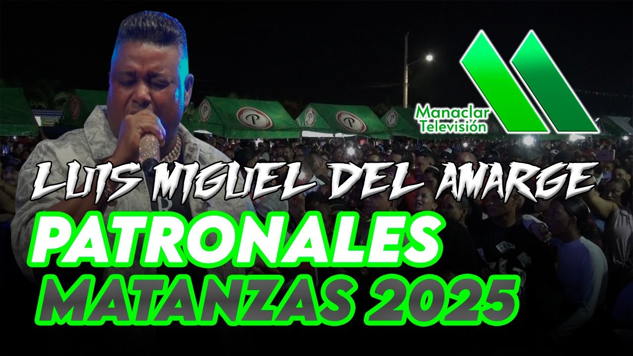 Luis Miguel del Amargue en Vivo en las Patronales de Matanzas 2025 🎉🔥